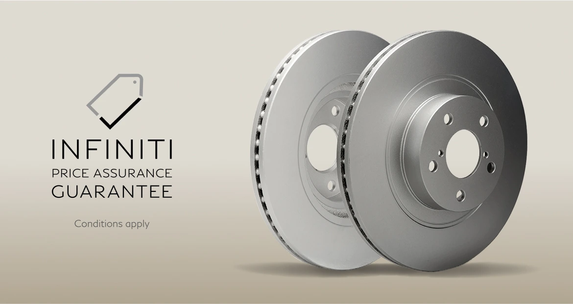 30-Day Value Advantage® and Genuine INFINITI Brake Pads and Rotors Price Match Guarantee